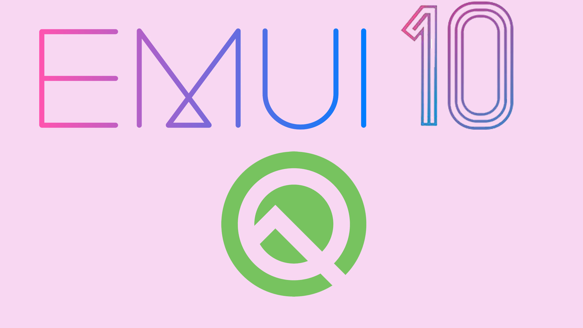 Huawei To Launch EMUI 10 Based On Android Q Next Month